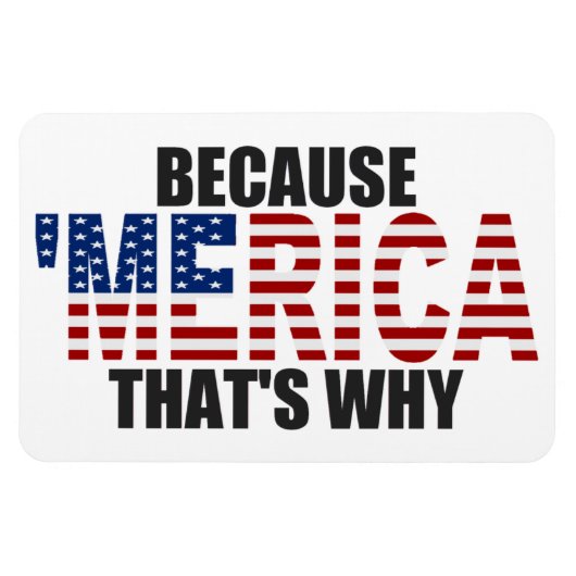 Weil "MERICA das ist, warum Premium Flexi Magnet (Horizontal)
