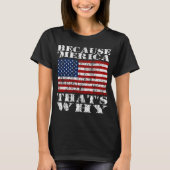 Weil 'MERICA, das warum beunruhigtes T-Shirt (Vorderseite)
