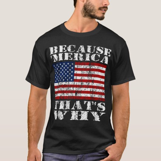 Weil 'MERICA, das warum beunruhigtes T-Shirt (Vorderseite)