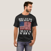 Weil 'MERICA, das warum beunruhigtes T-Shirt (Vorne ganz)