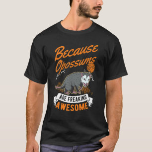 Weil Opossummen Phantastisches Opossum erfrieren T-Shirt