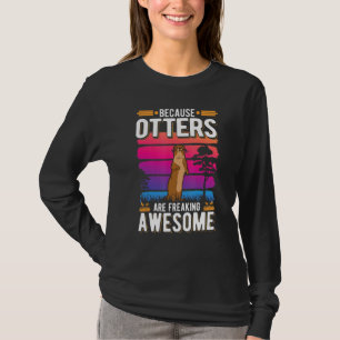 Weil Otters phantastisch Otter ausflippen T-Shirt