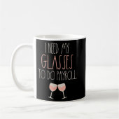Weil Payroll Wine Glasses Funny HR Payroll Spez Kaffeetasse (Links)