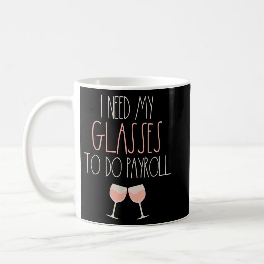 Weil Payroll Wine Glasses Funny HR Payroll Spez Kaffeetasse (Links)