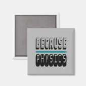 Weil PHYSICS Science Geek Nerd Funny Sarcastic. Magnet (Vorderseite/Rückseite)