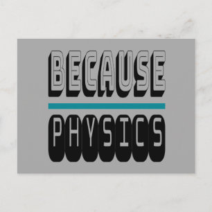Weil PHYSICS Science Geek Nerd Funny Sarcastic. Postkarte