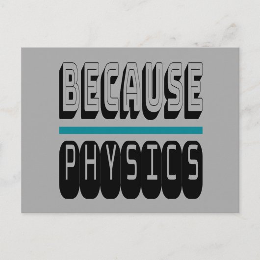 Weil PHYSICS Science Geek Nerd Funny Sarcastic. Postkarte (Vorderseite)