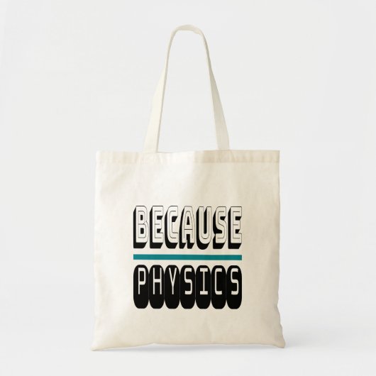 Weil PHYSICS Science Geek Nerd Funny Sarcastic. Tragetasche (Vorne)