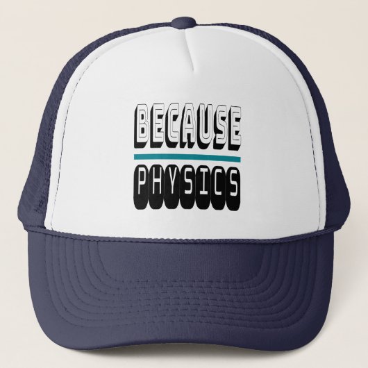 Weil PHYSICS Science Geek Nerd Funny Sarcastic. Truckerkappe (Vorderseite)