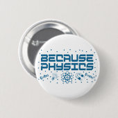 Weil Physik lustig ist Button (Vorne & Hinten)