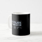 Weil Physik lustig ist Kaffeetasse (Vorderseite Links)