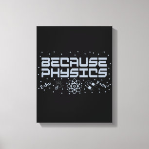 Weil Physik lustig ist Leinwanddruck