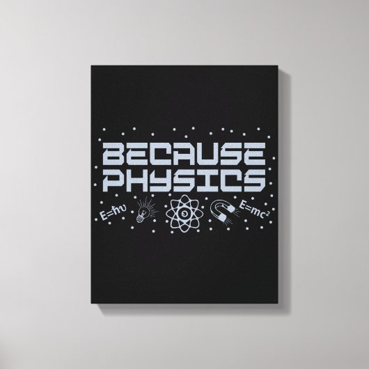 Weil Physik lustig ist Leinwanddruck (Vorderseite)