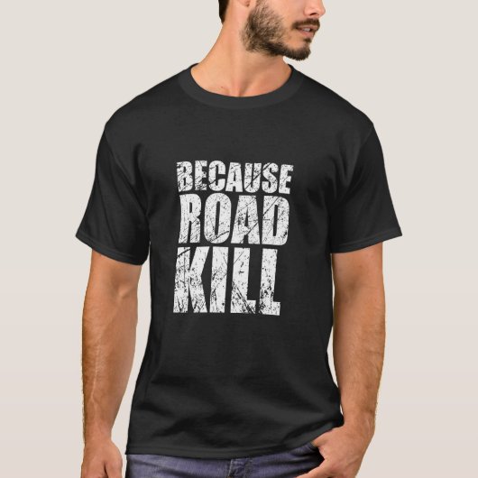 Weil Roadkill T-Shirt (Vorderseite)