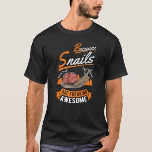 Weil Schnecken Phantastische Schnecken erfrieren T-Shirt