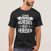 Weil selbst Krankenschwestern Helden brauchen T-Shirt (Vorderseite)