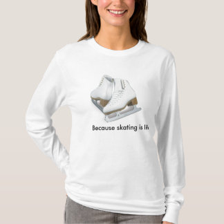 Weil Skaten Leben ist T-Shirt