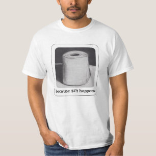weil $#!t passiert T-Shirt