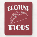 Weil Tacos Mousepad<br><div class="desc">Tausende von Designs in Dutzenden von Kategorien,  alle zu den besten Preisen. Durchsuchen Sie die massive Auswahl und finden Sie genau das,  was Sie suchen!</div>