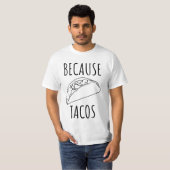 Weil Tacos T-Shirt (Vorne ganz)