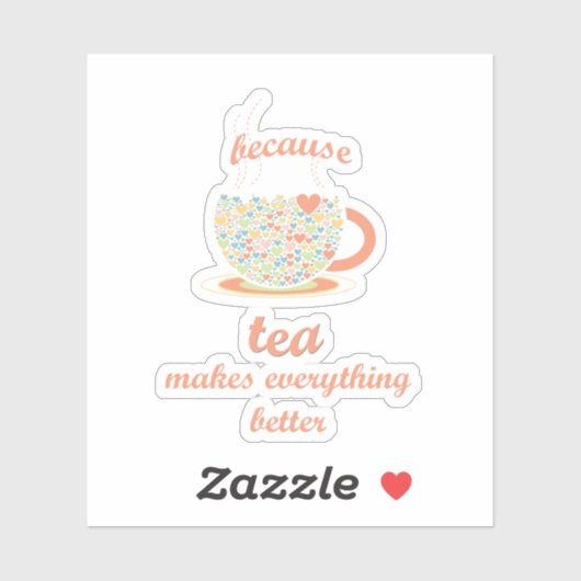 Weil Tee alles besser macht Aufkleber (Blatt)