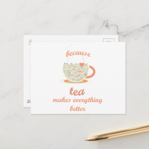 Weil Tee alles besser macht Postkarte