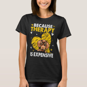 Weil Therapie eine teure Dackel ist T-Shirt