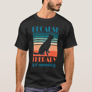 Weil Therapie teuer ist Deutscher Schäferhund Besi T-Shirt