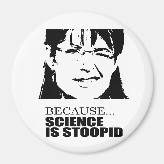 Weil Wissenschaft dumm ist Magnet (Vorne)