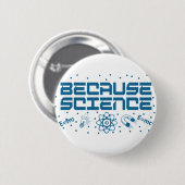 Weil Wissenschaft funny Button (Vorne & Hinten)