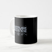 Weil Wissenschaft funny Kaffeetasse (Vorderseite Links)