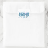 Weil Wissenschaft funny Quadratischer Aufkleber (Tasche)