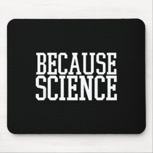 Weil Wissenschaft Lustiger Spruch Männer- und Frau Mousepad