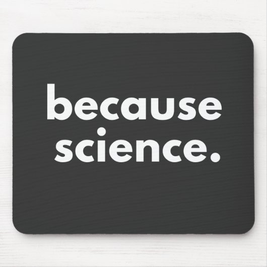 Weil Wissenschaft Mousepad (Vorne)