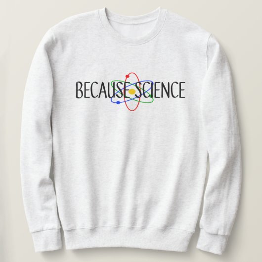 Weil Wissenschaft Sweatshirt (Design vorne)