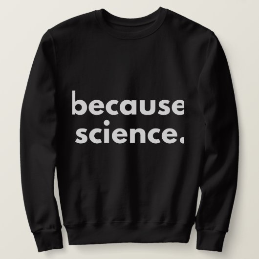 Weil Wissenschaft Sweatshirt (Design vorne)