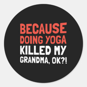 Weil Yoga meine Oma getötet hat Ok Runder Aufkleber