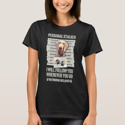 Weimaraner Personal Stalker Weimaraner Haustier Do T-Shirt (Vorderseite)