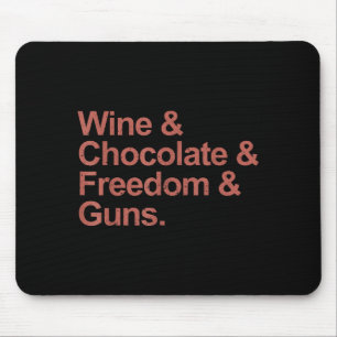 Wein &amp; Schokolade &amp; Freiheit &amp; Waffen  Mousepad