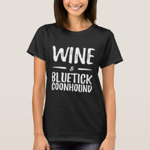 Wein Bluetick Coonhound Lustige Hundemutter Idee T-Shirt