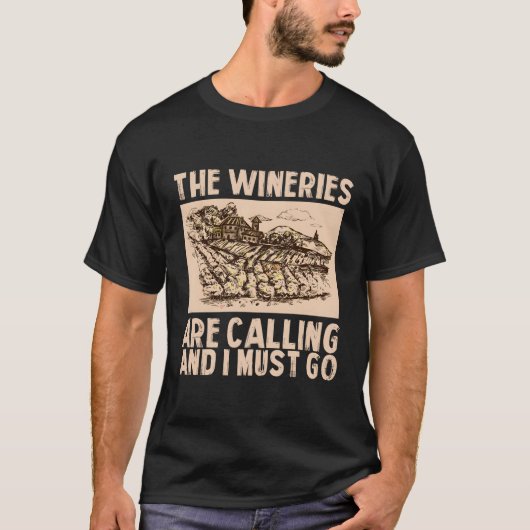 Wein, den die Winzer rufen, und ich muss Wein gehe T-Shirt (Vorderseite)
