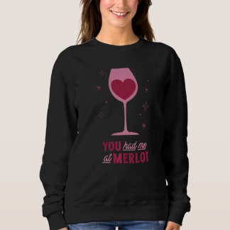 Wein, den du mir in Merlot gegeben hast Sweatshirt