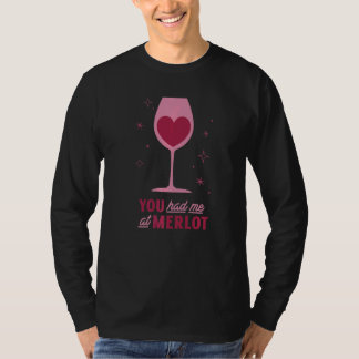 Wein, den du mir in Merlot gegeben hast T-Shirt