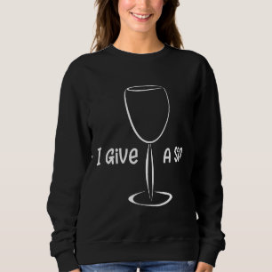 Wein, den ich einer Weinnacht gebe Sweatshirt