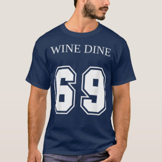 Wein Dine 69 (Vorne und Hinten) Spaß - Druck T-Shirt