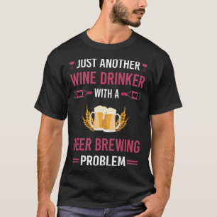 Wein Drinker Bierbrauerei Brauer Brauer T-Shirt