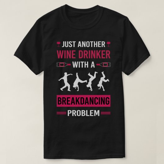 Wein Drinker Breakdance Breakdancer B T-Shirt (Design vorne)