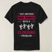 Wein Drinker Clogging Clog Dance Clogger 1 T-Shirt (Design vorne)