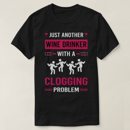 Wein Drinker Clogging Clog Dance Clogger 1 T-Shirt (Design vorne)