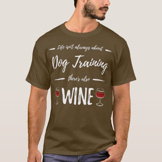 Wein Drinker Dog Training Funny Dog Lover Geschenk T-Shirt (Vorderseite)